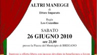 Foto Bregano ﻿SPETTACOLO TEATRALE “ALTRI MANEGGI” Bregano 26 Giugno 2010 Piazza Comunale di Bregano Organizzatore: Compagnia Teatrale “I giovani di ieri e di oggi” Beneficiario Associazione “Fili d’Amicizia” – Associazione […]