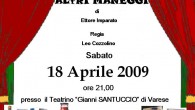 SPETTACOLO TEATRALE “ALTRI MANEGGI” 18 APRILE 2009 Teatro “SANTUCCIO” di Varese Organizzatore Compagnia Teatrale “I giovani di ieri e di oggi” Beneficiario Mensa dei Poveri della Brunella – Varese Raccolto […]